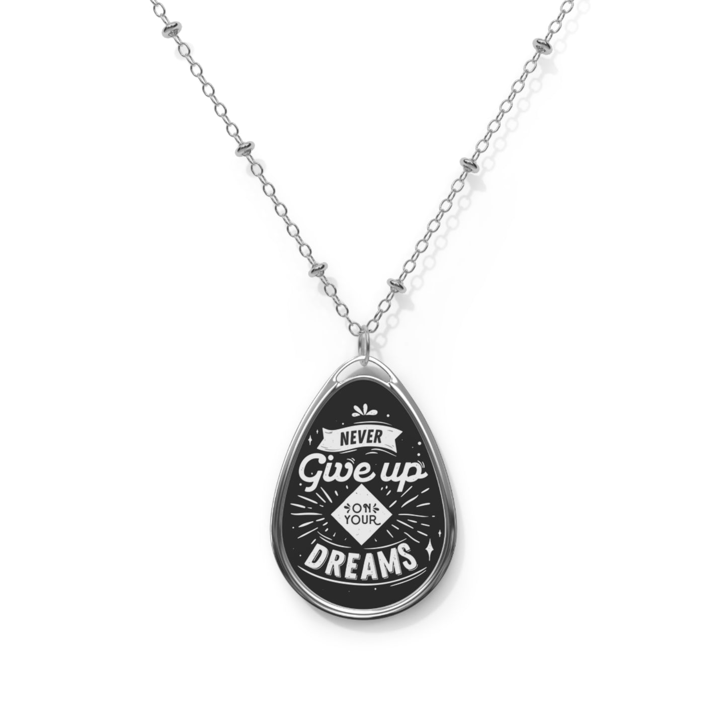 OVAL NECKLACE - Never Give Up On Your Dreams